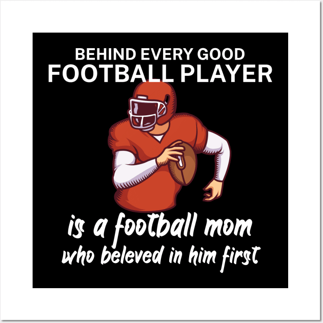 Behind every good football player is a football mom Wall Art by maxcode